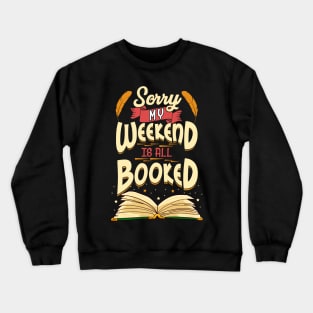 Sorry My Weekend Is All Booked Obsessed Reader Crewneck Sweatshirt